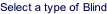 Select a type of Blind